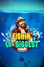 Fishin’ the Biggest