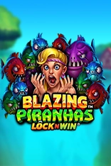 Blazing Piranhas Lock’n Win